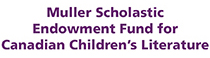 Muller Scholastic Endowment fun for Canadian Children's Literature and Toronto Public Library Foundation